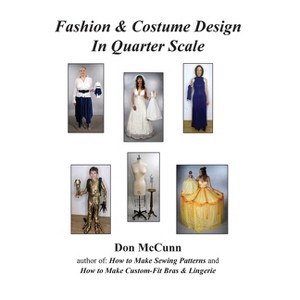 Fashion & Costume Design in Quarter Scale - by Don McCunn - 1 of 1