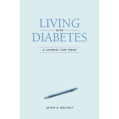 Living with Diabetes - by  Jaimie A Wolfelt (Paperback)