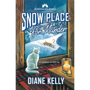 Snow Place for Murder - (Mountain Lodge Mysteries) by  Diane Kelly (Paperback) - 1 of 1