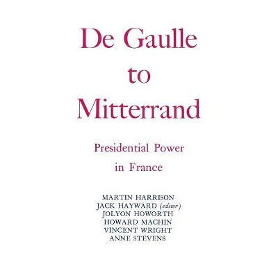 Degaulle to Mitterrand - by  Jack Hayward (Paperback)