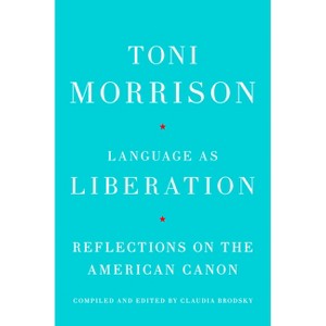 Language as Liberation - by  Toni Morrison (Hardcover) - 1 of 1