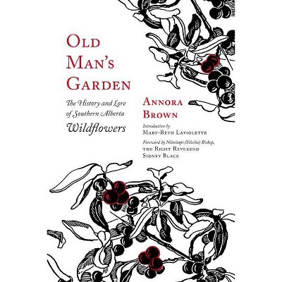 Old Man's Garden - by  Annora Brown (Paperback)