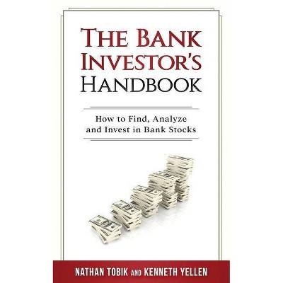 The Bank Investor's Handbook - by  Kenneth J Yellen & Nathan Tobik (Paperback)