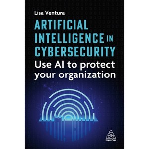 Artificial Intelligence in Cybersecurity - by Lisa Ventura - 1 of 1