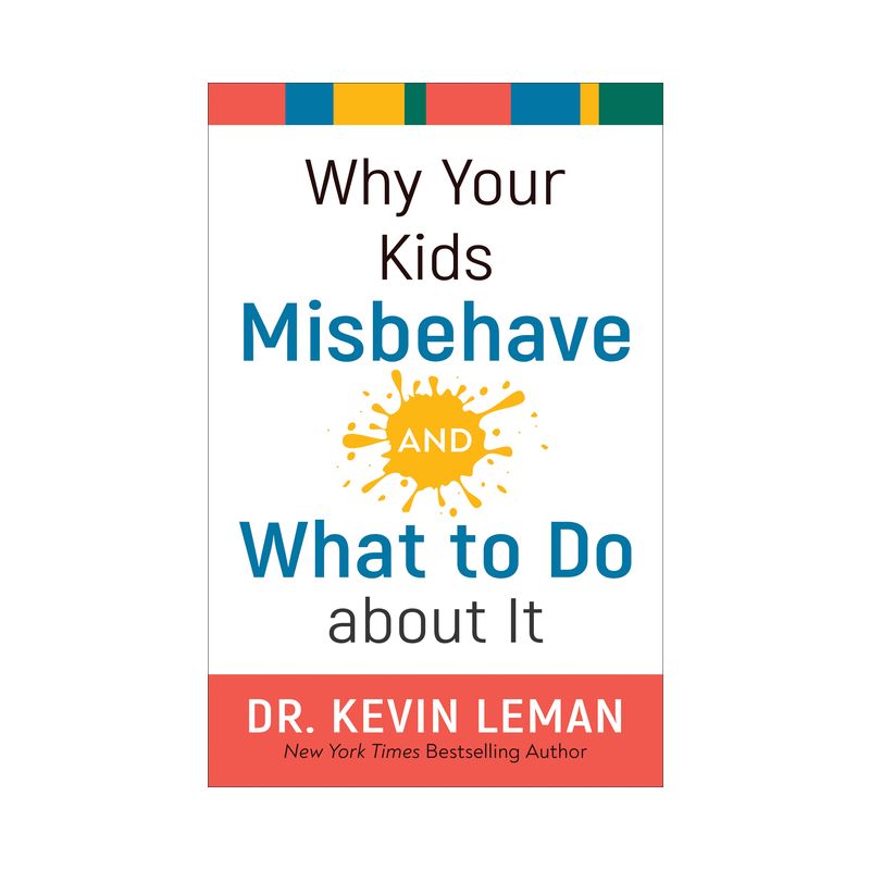 Why Your Kids Misbehave--And What to Do about It - 3rd Edition by  Kevin Leman (Paperback), 1 of 2