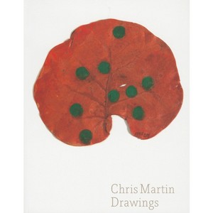 Chris Martin: Drawings - by  Dan Nadel (Paperback) - 1 of 1