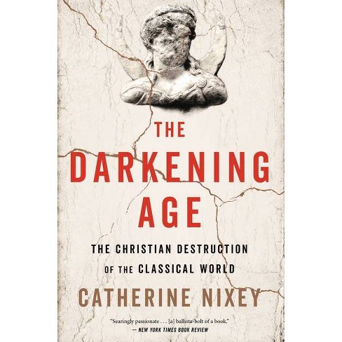 The Darkening Age - By Catherine Nixey (paperback) : Target
