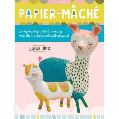 Papier Mache - (Art Makers) by  Sarah Hand (Paperback)