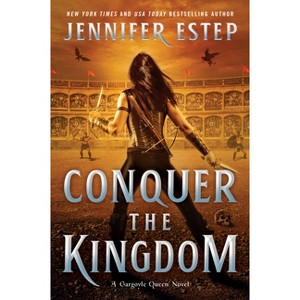 Conquer the Kingdom - (A Gargoyle Queen Novel) by  Jennifer Estep (Paperback) - 1 of 1