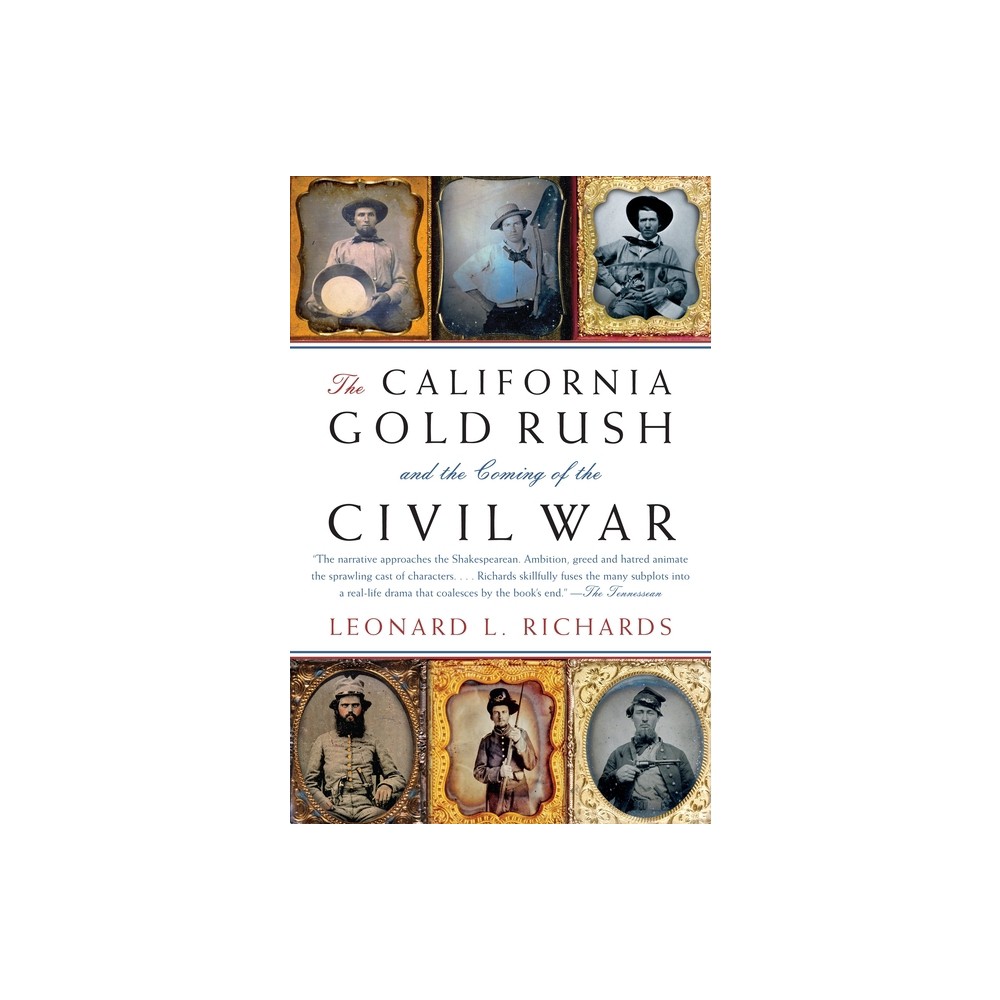 The California Gold Rush and the Coming of the Civil War - (Vintage Civil War Library) by Leonard L Richards (Paperback)