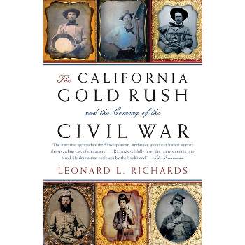 The California Gold Rush and the Coming of the Civil War - (Vintage Civil War Library) by  Leonard L Richards (Paperback)