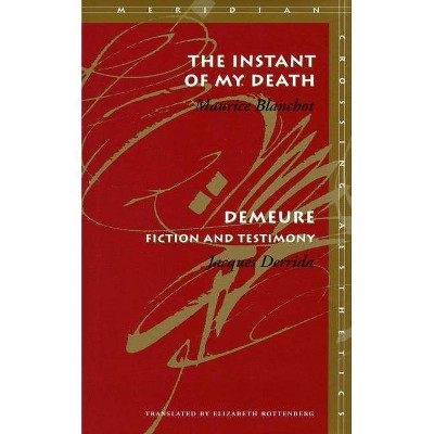 The Instant of My Death /Demeure - (Meridian: Crossing Aesthetics) by  Maurice Blanchot & Jacques Derrida (Paperback)