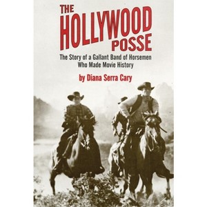 The Hollywood Posse - by  Diana Serra Cary (Paperback) - 1 of 1