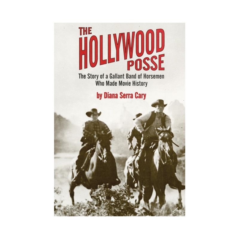 The Hollywood Posse - by  Diana Serra Cary (Paperback), 1 of 2