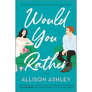 Would You Rather - by  Allison Ashley (Paperback)