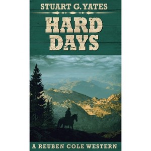 Hard Days - (Reuben Cole Westerns) 2nd Edition by  Stuart G Yates (Hardcover) - 1 of 1