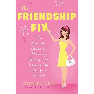  The Friendship Fix - by  Andrea Bonior (Paperback) 