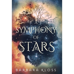 A Symphony of Stars - by  Barbara Kloss (Hardcover) - 1 of 1
