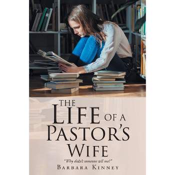 The Life of a Pastor's Wife - by  Barbara Kinney (Paperback)