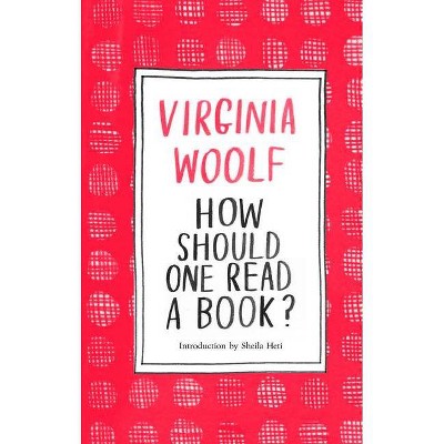 How Should One Read a Book? - by  Virginia Woolf (Hardcover)