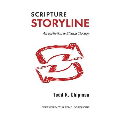 Scripture Storyline - by  Todd R Chipman (Hardcover)