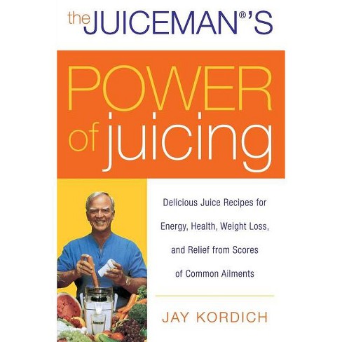 The Juiceman s Power Of Juicing By Jay Kordich paperback Target