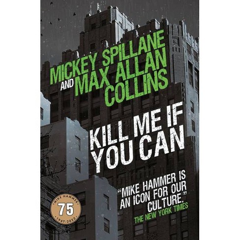 Kill Me If You Can - by Max Allan Collins & Mickey Spillane (Hardcover)