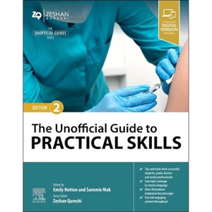 The Unofficial Guide to Practical Skills - (Unofficial Guides) 2nd Edition by  Emily Hotton & Sammie Mak & Zeshan Qureshi (Paperback) - 1 of 1