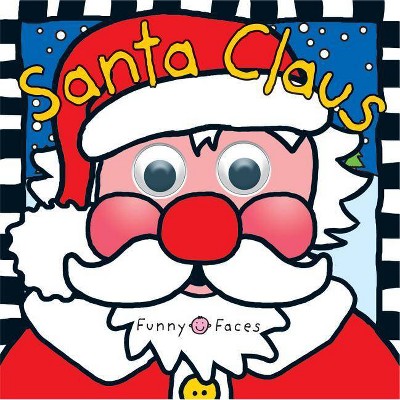 Funny Faces Santa Claus - by  Roger Priddy (Board Book)