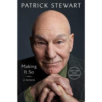 Making It So - by  Patrick Stewart (Hardcover)