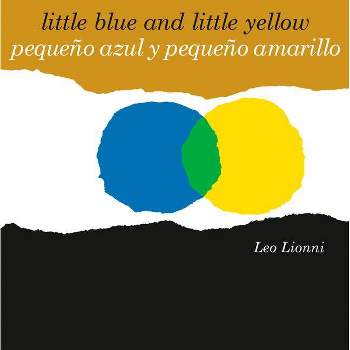 Pequeño Azul Y Pequeño Amarillo (Little Blue and Little Yellow, Spanish-English Bilingual Edition) - by  Leo Lionni (Board Book)