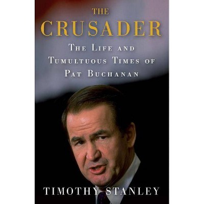 Crusader - by  Timothy Stanley (Hardcover)