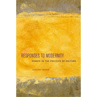 Responses to Modernity - by  Joseph Frank (Hardcover)