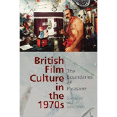 British Film Culture in the 1970s - by  Sue Harper & Justin Smith (Paperback)