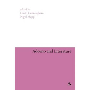 Adorno and Literature - by  David Cunningham & Nigel Mapp (Paperback) - 1 of 1