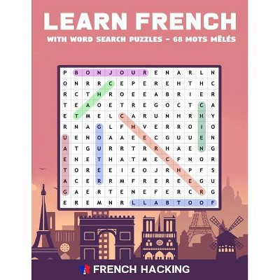 Learn French With Word Search Puzzles - 68 Mots Mêlés - by  French Hacking (Paperback)