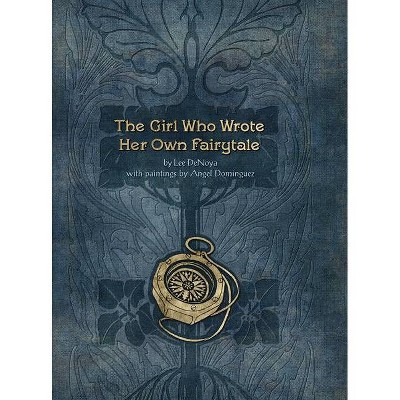 The Girl Who Wrote Her Own Fairytale - by  Lee Denoya (Hardcover)