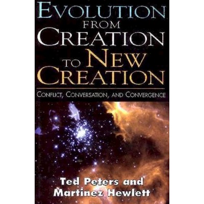 Evolution from Creation to New Creation - by  Ted Peters & Martinez Hewlett (Paperback)