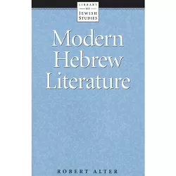 Modern Hebrew Literature - by  Robert Alter (Paperback)