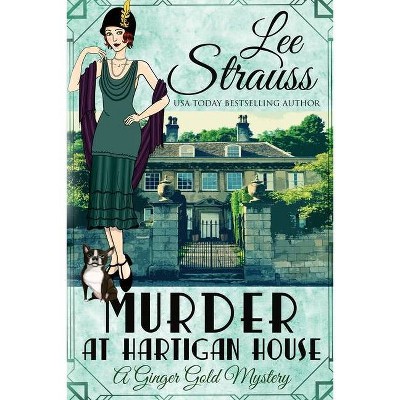 Murder at Hartigan House - (Ginger Gold Mystery) Large Print by  Lee Strauss (Paperback)