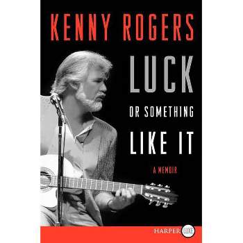 Luck or Something Like It - Large Print by  Kenny Rogers (Paperback)