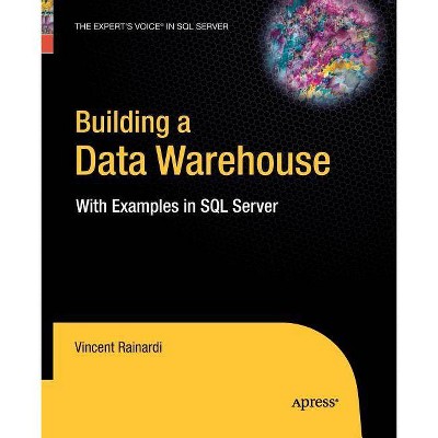 Building a Data Warehouse - by  Vincent Rainardi (Paperback)