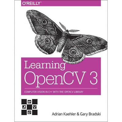 Learning OpenCV 3 - by  Adrian Kaehler & Gary Bradski (Paperback)