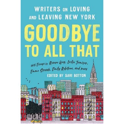 Goodbye to All That (Revised Edition) - by  Sari Botton (Paperback)