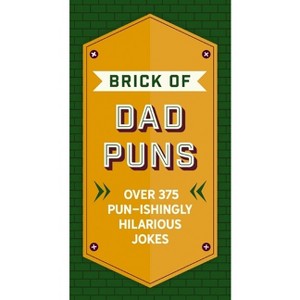 The Brick of Dad Puns - by  Cider Mill Press (Hardcover) - 1 of 1