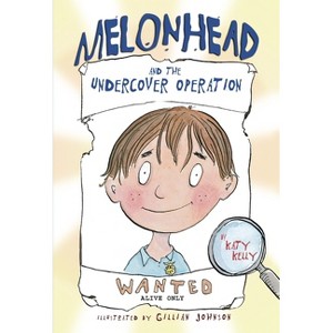 Melonhead and the Undercover Operation - by  Katy Kelly (Paperback) - 1 of 1