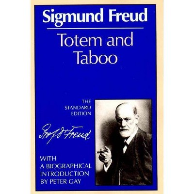 Totem and Taboo - (Complete Psychological Works of Sigmund Freud) by  Sigmund Freud (Paperback)