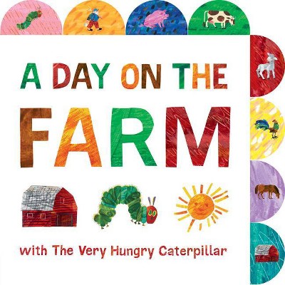 A Day on the Farm with the Very Hungry Caterpillar - (World of Eric Carle) by Eric Carle (Board Book)