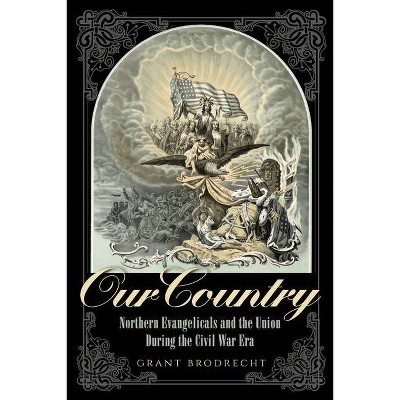 Our Country - (North's Civil War) by  Grant R Brodrecht (Paperback)