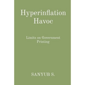 Hyperinflation Havoc - by  Sanyub S (Paperback) - 1 of 1